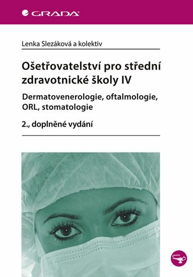 Ošetřovatelství pro střední zdravotnické školy IV – Dermatovenerologie, oftalmologie, ORL, stomatolo