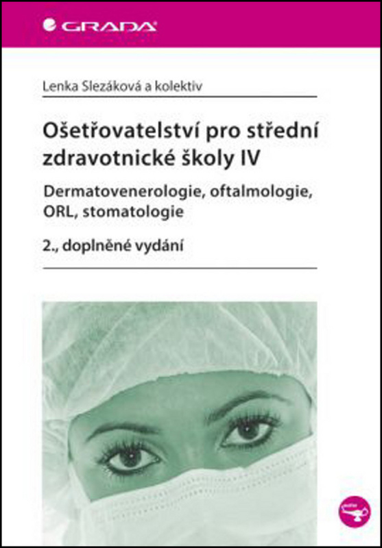 Ošetřovatelství pro střední zdravotnické školy IV – Dermatovenerologie, oftalmologie, ORL, stomatolo