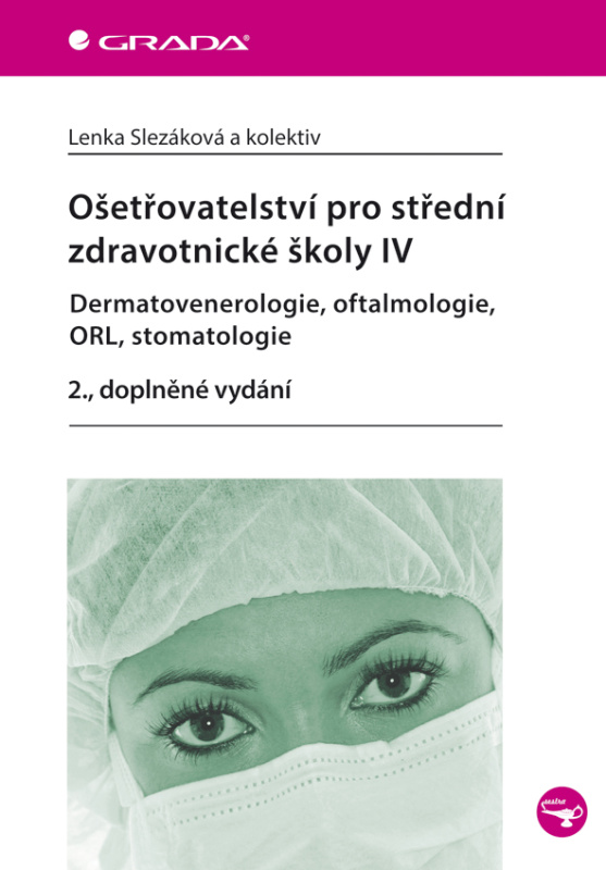 Ošetřovatelství pro střední zdravotnické školy IV – Dermatovenerologie, oftalmologie, ORL, stomatolo
