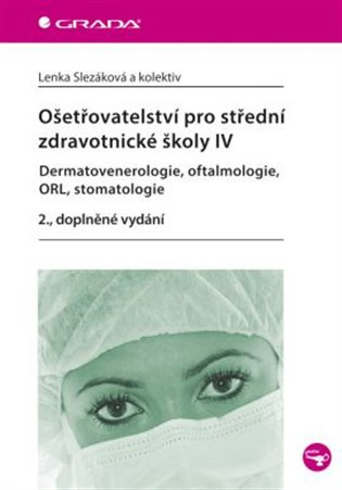 Ošetřovatelství pro střední zdravotnické školy IV – Dermatovenerologie, oftalmologie, ORL, stomatolo