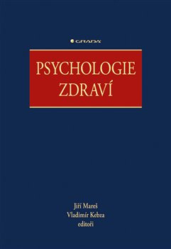 Psychologie zdraví - kolektiv, Jiří Mareš, Vladimír Kebza