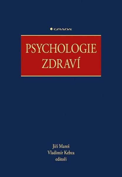 Psychologie zdraví - kolektiv, Jiří Mareš, Vladimír Kebza