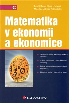 Matematika v ekonomii a ekonomice - Luboš Bauer, Hana Lipovská, Miroslav Mikulík, Vít Mikulík