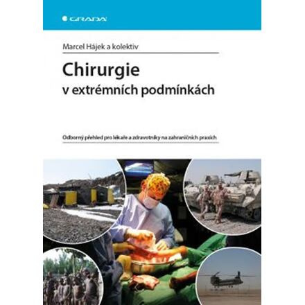 Chirurgie v extrémních podmínkách - Odborný přehled pro lékaře a zdravotníky na zahraničních praxích