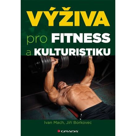 Výživa pro fitness a kulturistiku - Ivan Mach, Jiří Borkovec