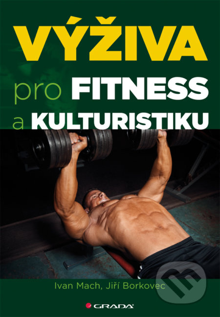 Výživa pro fitness a kulturistiku - Ivan Mach, Jiří Borkovec