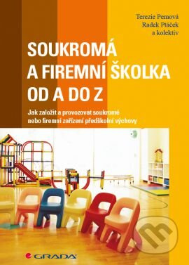 Soukromá a firemní školka od A do Z - Terezie Pemová, Radek Ptáček, kol.