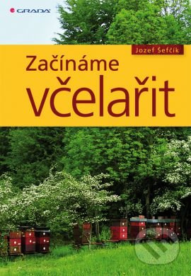 Začínáme včelařit - Josef Šefčík
