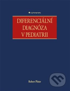 Diferenciální diagnóza v pediatrii - Robert Ploier