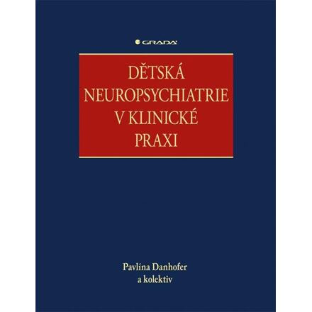 Dětská neuropsychiatrie v klinické praxi - kolektiv, Pavlína Danhofer
