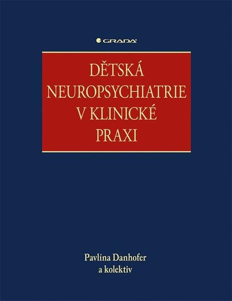 Dětská neuropsychiatrie v klinické praxi - kolektiv, Pavlína Danhofer