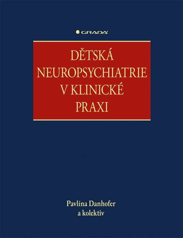 Dětská neuropsychiatrie v klinické praxi - kolektiv, Pavlína Danhofer