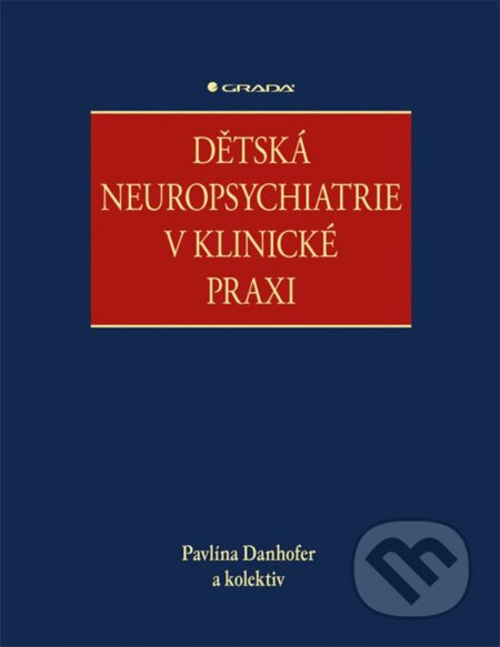 Dětská neuropsychiatrie v klinické praxi - kolektiv, Pavlína Danhofer