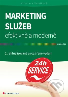 Marketing služeb - efektivně a moderně - Miroslava Vaštíková