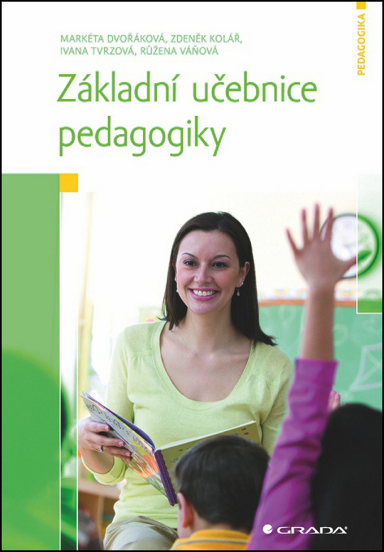 Základní učebnice pedagogiky - Markéta Dvořáková, Zdeněk Kolář, Ivana Tvrzová, Rúžena Váňová