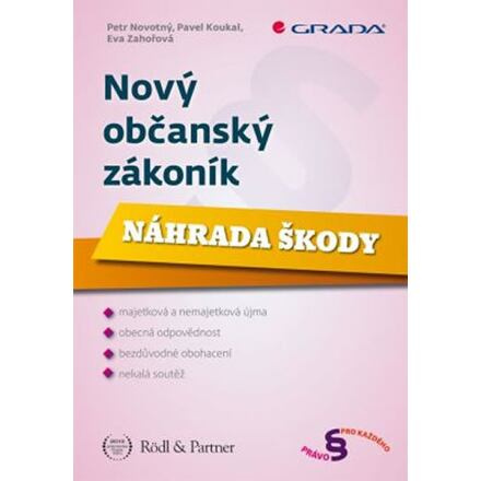 Nový občanský zákoník - Náhrada škody - Petr Novotný, Pavel Koukal, Eva Zahořová