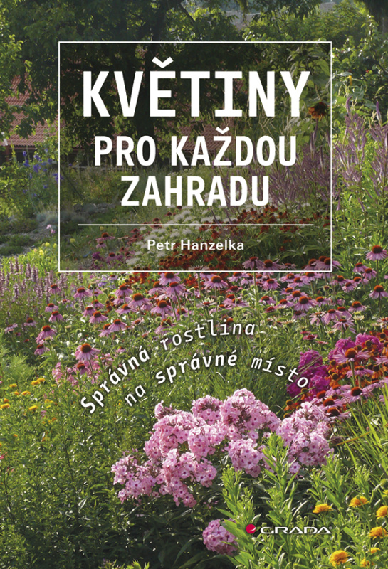 Květiny pro každou zahradu - Petr Hanzelka