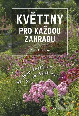 Květiny pro každou zahradu - Petr Hanzelka