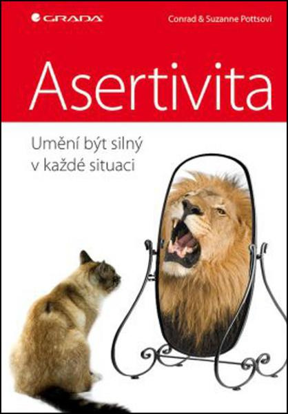 Asertivita – umění být silný v každé situaci - Conrad Potts, Suzanne Potts