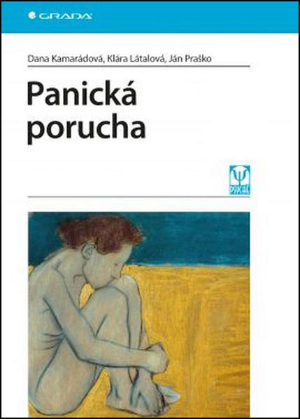 Panická porucha - Dana Kamarádová, Klára Látalová, Ján Praško