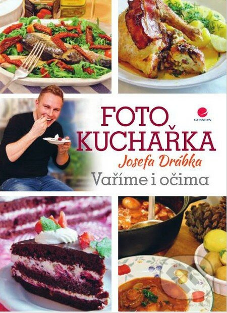 Fotokuchařka Josefa Drábka (Vaříme i očima) - Josef Drábek - kniha z kategorie Fotografie