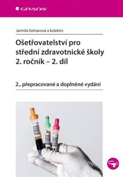 Ošetřovatelství pro střední zdravotnické školy - 2.ročník - Jarmila Kelnarová, kol.