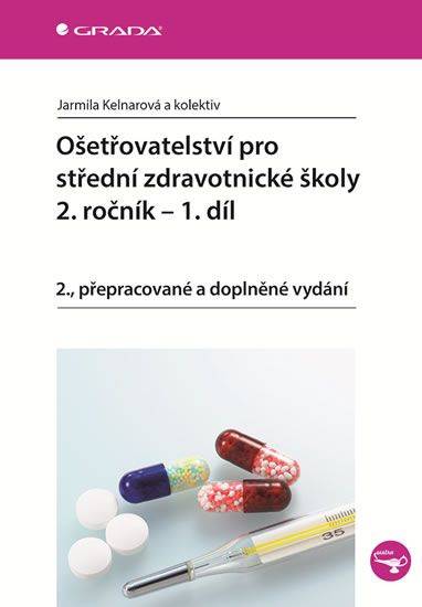 Ošetřovatelství pro střední zdravotnické školy - 2. ročník - 1. díl - Jarmila Kelnarová, kolektiv