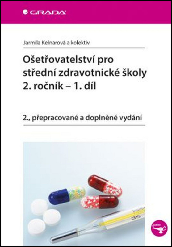 Ošetřovatelství pro střední zdravotnické školy - 2. ročník - 1. díl - Jarmila Kelnarová, kolektiv
