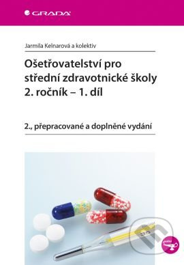 Ošetřovatelství pro střední zdravotnické školy - 2. ročník - 1. díl - Jarmila Kelnarová, kolektiv