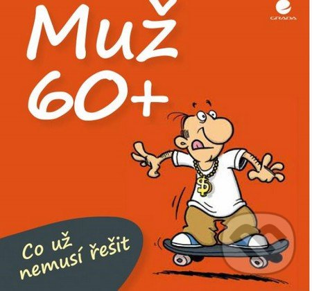 Muž 60+ Co už nemusí řešit
