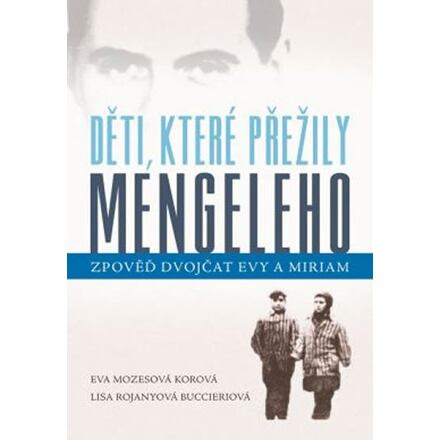 Děti, které přežily Mengeleho - Lisa Rojanyová Buccieriová, Eva Mozesová Korová
