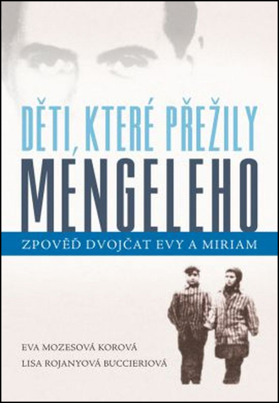 Děti, které přežily Mengeleho - Lisa Rojanyová Buccieriová, Eva Mozesová Korová