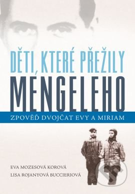 Děti, které přežily Mengeleho - Lisa Rojanyová Buccieriová, Eva Mozesová Korová