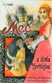 Meč a dívka z Herštejna - Jindřiška Mendozová