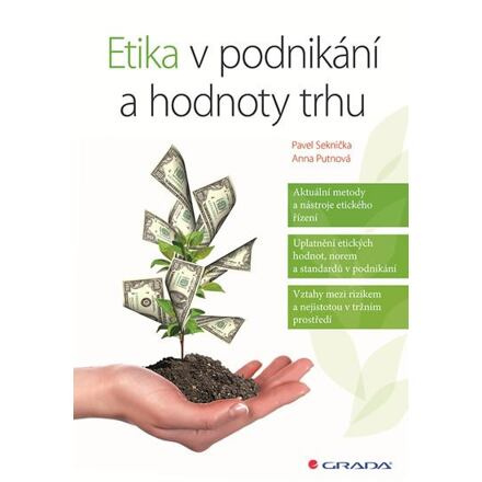 Etika v podnikání a hodnoty trhu - Pavel Seknička, Anna Putnová