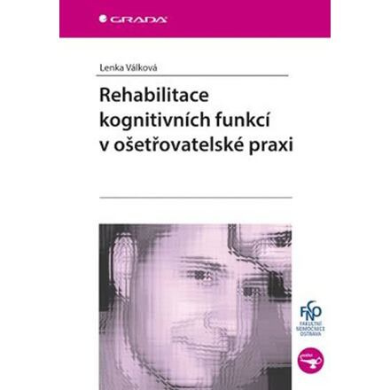 Rehabilitace kognitivních funkcí v ošetřovatelské praxi