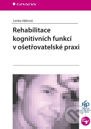 Rehabilitace kognitivních funkcí v ošetřovatelské praxi