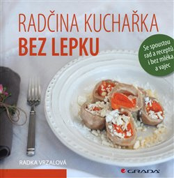 Radčina kuchařka bez lepku - Radka Vrzalová