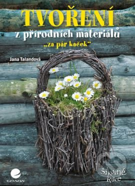 Tvoření z přírodních materiálů (Za pár kaček) - Jana Talandová - kniha z kategorie Omalovánky, vystřihovánky, papír