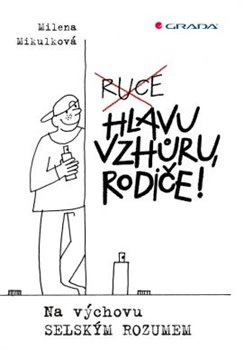 Hlavu vzhůru, rodiče! - Milena Mikulková