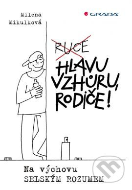 Hlavu vzhůru, rodiče! - Milena Mikulková
