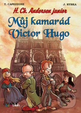 Můj kamarád Victor Hugo (H. Ch. Andersen junior) - Thierry Capezzone, Jan Rybka - kniha z kategorie Sci-fi, fantasy a komiksy