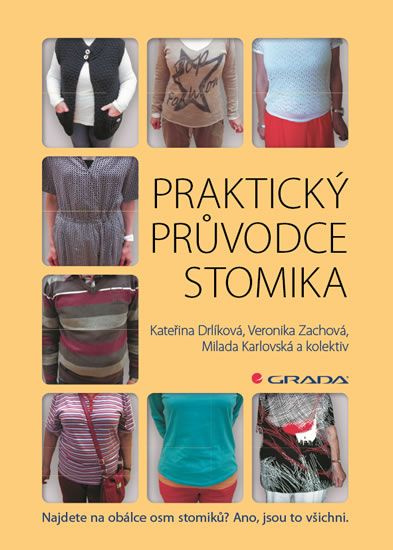 Praktický průvodce stomika - Kateřina Drlíková, Veronika Zachová, Milada Karlovská a kolektiv - kniha z kategorie Nefrologie a gastroenterologie