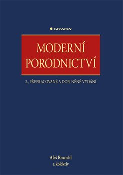 Moderní porodnictví - Aleš Roztočil, kolektiv