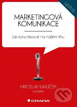 Marketingová komunikace - Miroslav Karlíček, kol.