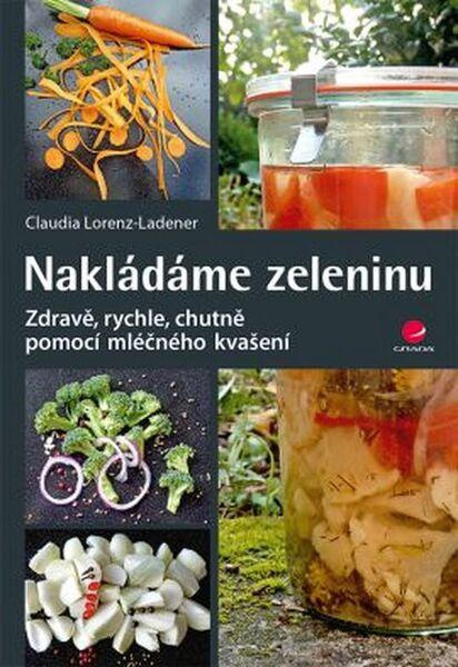 Nakládáme zeleninu - Lorenz-Ladener Claudia