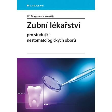 Zubní lékařství pro studující nestomatologických oborů - Jiří Mazánek, kol.