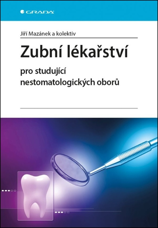 Zubní lékařství pro studující nestomatologických oborů - Jiří Mazánek, kol.