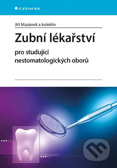 Zubní lékařství pro studující nestomatologických oborů - Jiří Mazánek, kol.