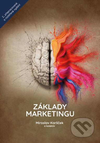 Základy marketingu - Miroslav Karlíček, kol.